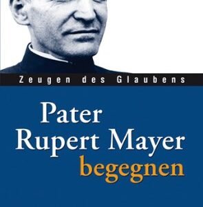 Pater Rupert Mayer begegnen - Image 1