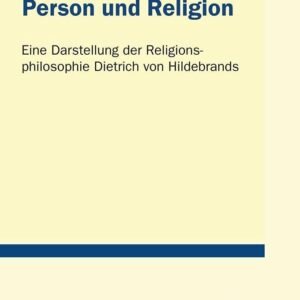Person und Religion: Eine Darstellung der Religionsphilosophie Dietrich von Hildebrands (Tübinger Studien zur Theologie und Philosophie) - Image 1