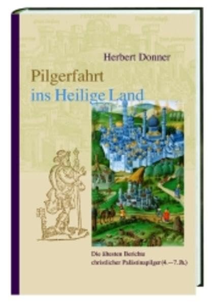 Pilgerfahrt ins Heilige Land: Die ältesten Berichte christlicher Palästinapilger (4.-7. Jh.): Die ältesten Berichte christlicher Palästinapilger (4. - ... Pilgerberichte aus der Spätantike - Image 1