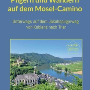 Pilgern und Wandern auf dem Mosel-Camino: ... auf dem Jakobspilgerweg von Koblenz nach Trier - Image 1
