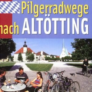 Pilgerradwege nach Altötting: 14 Radtouren auf Fernrouten zu Bayerns berühmter Wallfahrt. Broschüre mit Fahrradkarte. - Image 1