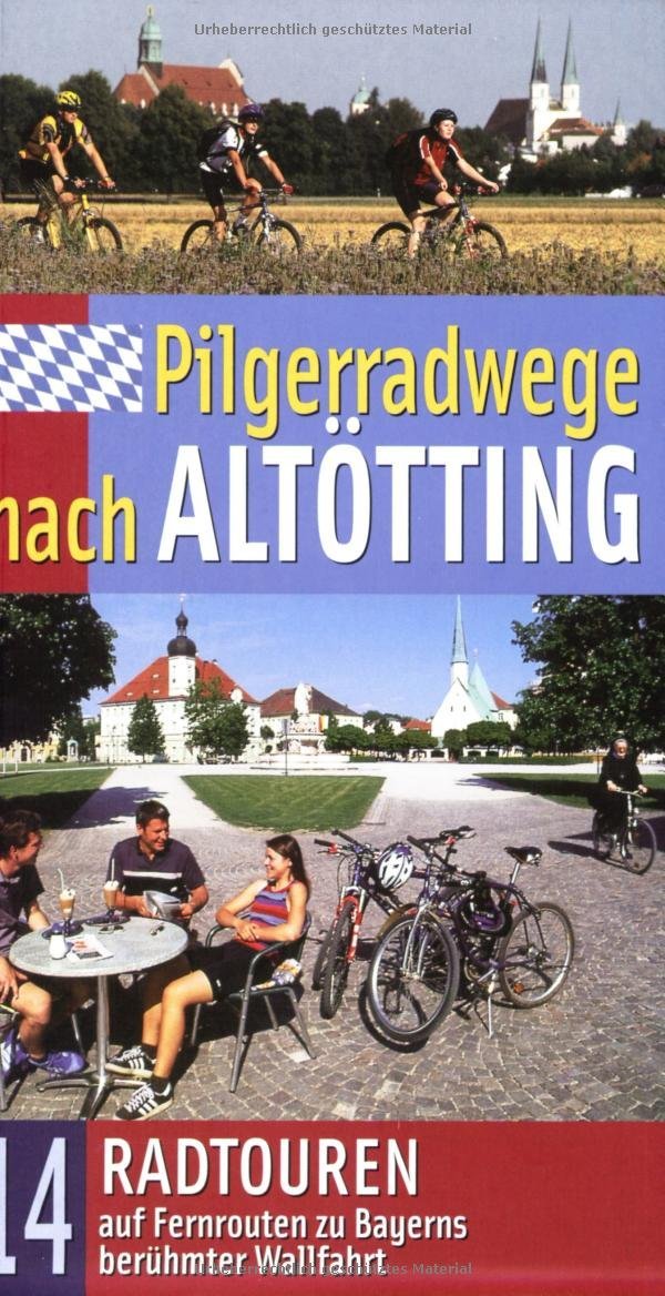 Pilgerradwege nach Altötting: 14 Radtouren auf Fernrouten zu Bayerns berühmter Wallfahrt. Broschüre mit Fahrradkarte. - Image 1