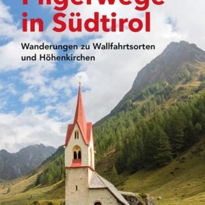 Pilgerwege in Südtirol: Wanderungen zu Wallfahrtsorten und Höhenkirchen ("Folio - Südtirol erleben") - Image 1