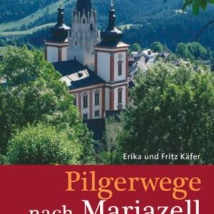 Pilgerwege nach Mariazell: Band West & Süd: Band West & Süd - Image 1
