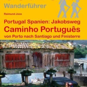 Portugal Spanien: Jakobsweg Caminho Português von Porto nach Santiago und Finisterre (18. Auflage): Wandern auf Pilgerwegen: Routen, Wegbeschreibungen und Reise-Infos (Outdoor Wanderführer Pilgern) - Image 1