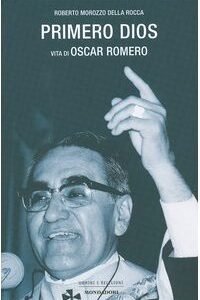 Primero dios. Vita di oscar Romero (Uomini e religioni) - Image 1