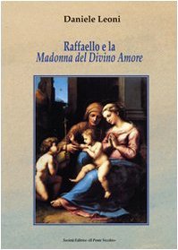 Raffaello e la Madonna del Divino Amore. La nobile origine e l'evoluzione di un'immagine sacra in Emilia-Romagna nel Cinquecento. Ediz. illustrata (Mirabilia imaginis) - Image 1