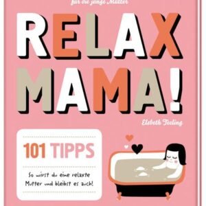 Relax Mama!: Das ultimative Handbuch für die junge Mutter (Geschenkbücher für Erwachsene) - Image 1