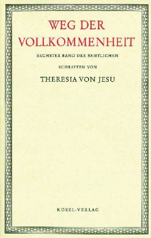 Sämtliche Schriften der heiligen Theresia von Jesu, 6 Bde., Bd.6, Weg der Vollkommenheit mit kleineren Schriften der heiligen Theresia von Jesu - Image 1
