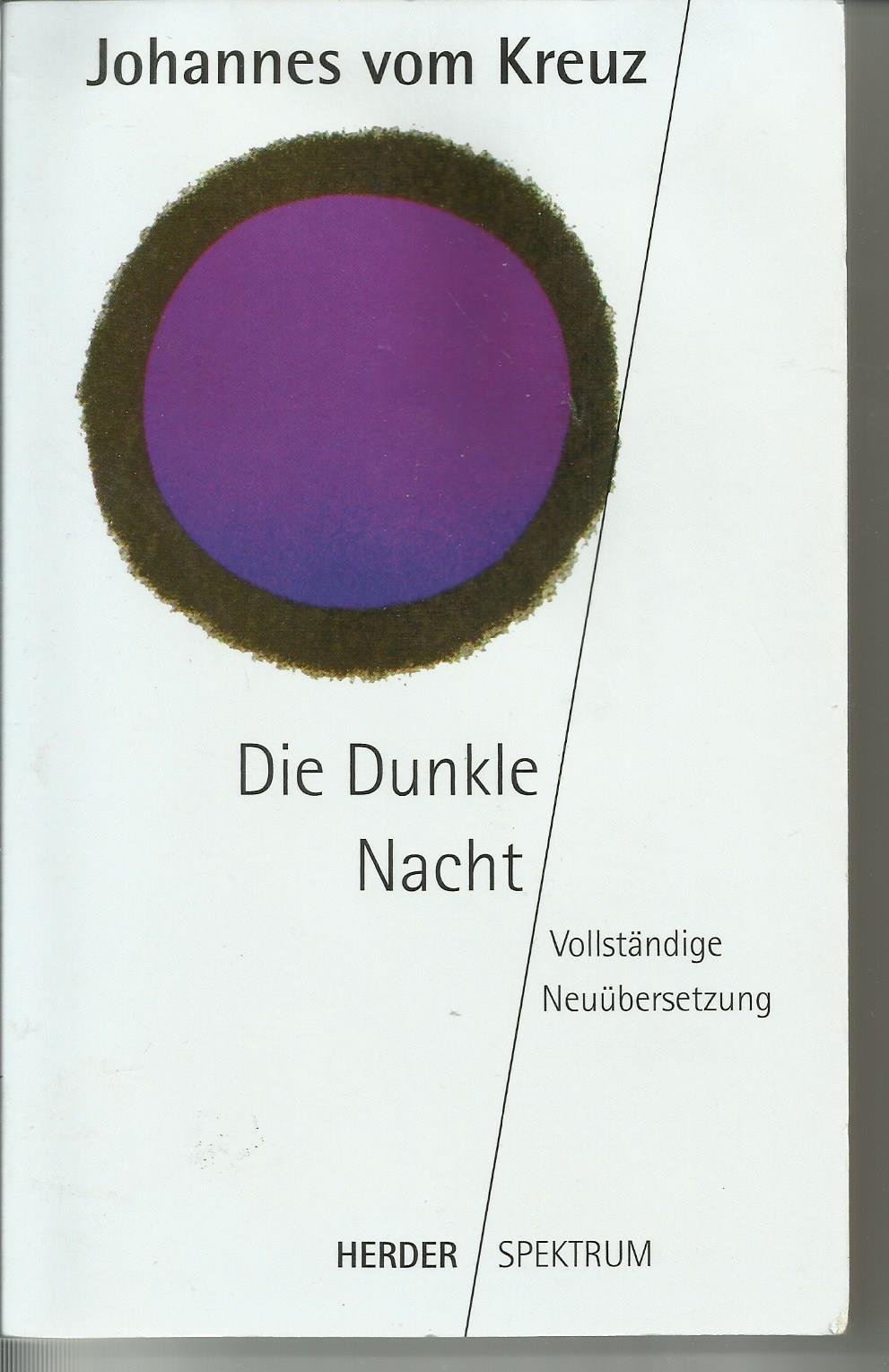 Sämtliche Werke. Vollständige Neuübertragung: Die Dunkle Nacht: Vollständige Neuübersetzung. Sämtliche Werke Band 1: Einl. v. Reinhard Körner u. a. (HERDER spektrum) - Image 1
