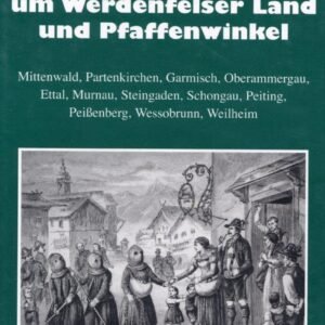 Sagen und Legenden um das Werdenfelser Land und Pfaffenwinkel: Mittenwald, Partenkirchen, Garmisch, Oberammergau, Ettal, Murnau, Steingaden, Schongau, Peiting, Peißenberg, Wessobrunn, Weilheim - Image 1