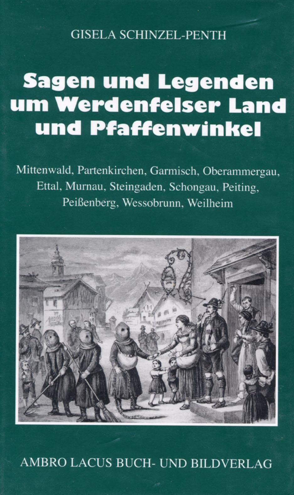 Sagen und Legenden um das Werdenfelser Land und Pfaffenwinkel: Mittenwald, Partenkirchen, Garmisch, Oberammergau, Ettal, Murnau, Steingaden, Schongau, Peiting, Peißenberg, Wessobrunn, Weilheim - Image 1