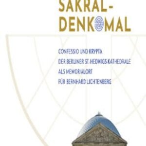 Sakral-Denkmal: Confessio und Krypta der Berliner St.-Hedwigs-Kathedrale als Memorialort für Bernhard Lichtenberg - Image 1
