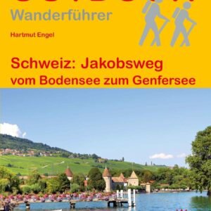 Schweiz: Jakobsweg: vom Bodensee zum Genfersee (Outdoor Pilgerführer): Wandern auf Pilgerwegen: Routen, Wegbeschreibungen und Reise-Infos - Image 1