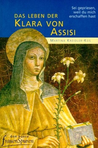 Sei gepriesen, weil du mich erschaffen hast: Das Leben der Klara von Assisi - Image 1