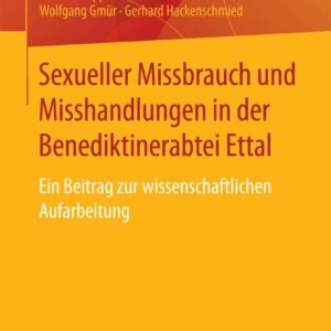 Sexueller Missbrauch und Misshandlungen in der Benediktinerabtei Ettal: Ein Beitrag zur wissenschaftlichen Aufarbeitung (Sexuelle Gewalt in Kindheit und Jugend: Forschung als Beitrag zur Aufarbeitung) - Image 1
