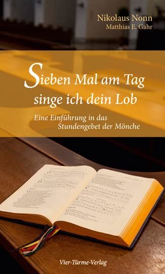 Sieben Mal am Tag singe ich dein Lob. Eine Einführung in das Stundengebet der Mönche - Image 1