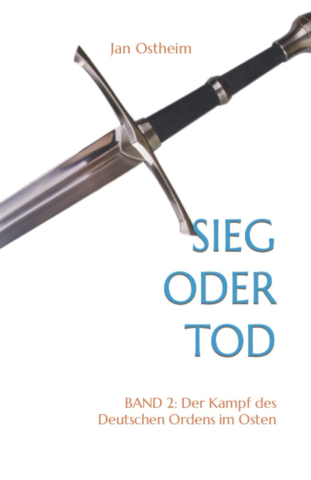 Sieg oder Tod: Band 2: Der Kampf des Deutschen Ordens im Osten - Image 1