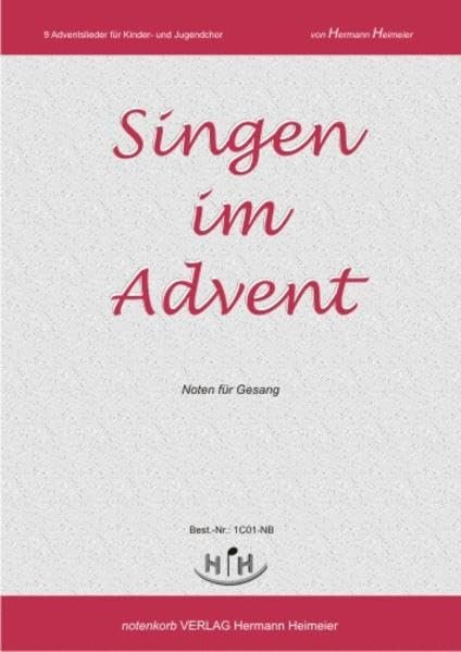 Singen im Advent (Gesang): 9 Adventslieder für Kinder- und Jugendchor, Noten für Gesang: 9 neue Adventslieder, Gesangsnoten, 2.Auflage 2010, 12 Seiten - Image 1