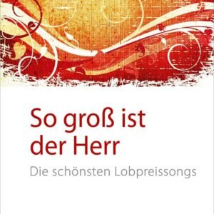 So groß ist der Herr - Liederbuch: Die schönsten Lobpreissongs (So groß ist der Herr, 1, Band 1) - Image 1