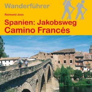 Spanien: Jakobsweg Camino Francés: Wandern auf Pilgerwegen: Routen, Wegbeschreibungen und Reise-Infos (Outdoor Wanderführer Pilgern, Band 23) - Image 1