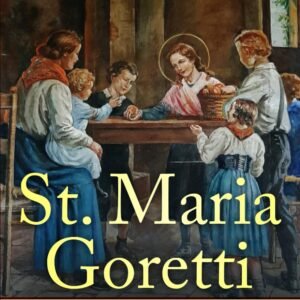 St. Maria Goretti: A Journey into Forgiveness and Redemption (Saint Maria Goretti: Her Life and Times, Band 2) - Image 1
