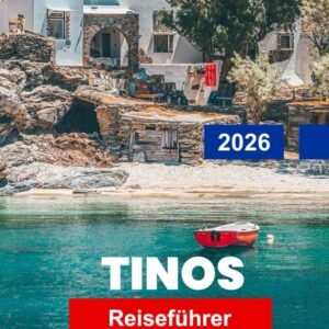 TINOS Reiseführer 2026: Entdecken Sie charmante Dörfer, historische Kirchen, malerische Strände, lokale Küche und praktische Tipps für Ihren griechischen Inselurlaub - Image 1