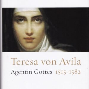 Teresa von Avila: Agentin Gottes 1515-1582. Eine Biographie - Image 1