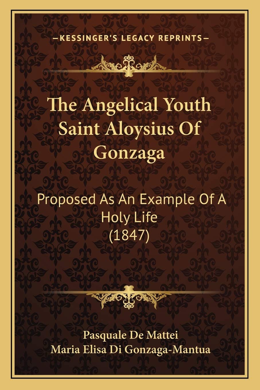 The Angelical Youth Saint Aloysius Of Gonzaga: Proposed As An Example Of A Holy Life (1847) - Image 1