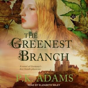 The Greenest Branch: A Novel of Germany's First Female Physician (The Hildegard of Bingen Series) - Image 1