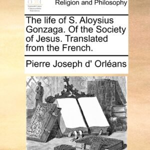 The Life of S. Aloysius Gonzaga. of the Society of Jesus. Translated from the French. - Image 1