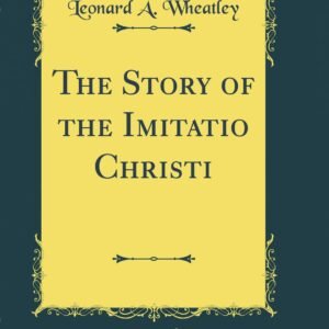 The Story of the Imitatio Christi (Classic Reprint) - Image 1