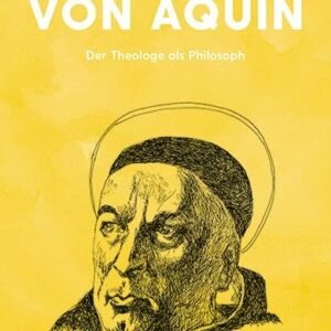 Thomas von Aquin: Der Theologe als Philosoph (Philosophie für unterwegs, Bd. 20) (Edition Leben Philosophie) - Image 1