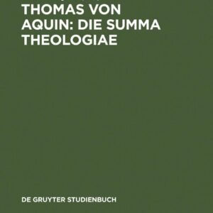 Thomas von Aquin: Die Summa Theologiae: De Gruyter Studienbuch: Werkinterpretationen - Image 1
