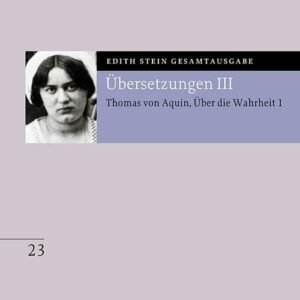 Übersetzung: Des Hl. Thomas von Aquino Untersuchungen über die Wahrheit - Quaestiones disputatae de veritate 1: Eingeführt und bearbeitet von Andreas ... Tommasi (Edith Stein Gesamtausgabe 2025) - Image 1