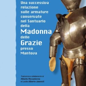 Una successiva relazione sulle armature conservate nel Santuario della Madonna delle Grazie presso Mantova (Civiltà mantovana) - Image 1