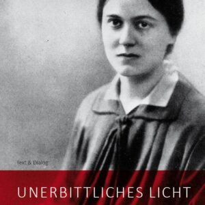 Unerbittliches Licht: Versuche zur Philosophie und Mystik Edith Steins - Image 1