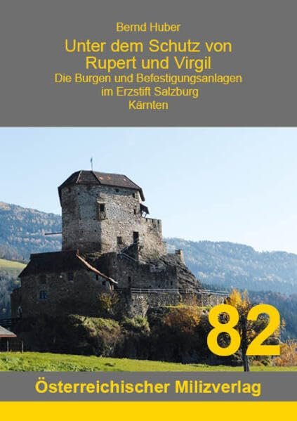 Unter dem Schutz von Rupert und Virgil - Band 8.: Die Burgen und Befestigungsanlagen im Erzstift Salzburg. Kärnten - Image 1