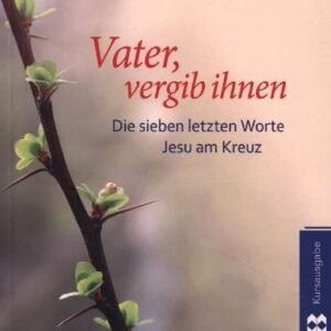 Vater vergib ihnen: Die sieben letzten Worte Jesu am Kreuz - Image 1