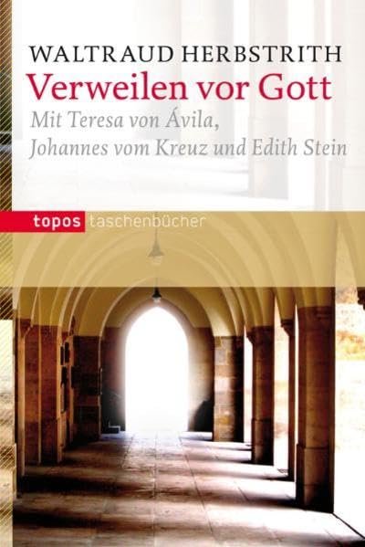 Verweilen vor Gott: Mit Theresa von Avila, Johannes vom Kreuz und Edith Stein (Topos Taschenbücher) - Image 1