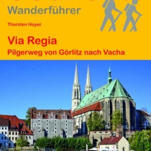 Via Regia Pilgerweg von Görlitz nach Vacha: Wandern auf Pilgerwegen: Routen, Wegbeschreibungen und Reise-Infos (Outdoor Wanderführer Pilgern, Band 288) - Image 1