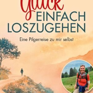 Vom Glück, einfach loszugehen: Eine Pilgerreise zu mir selbst - Image 1