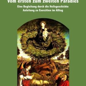 Vom ersten zum zweiten Paradies: Eine Begleitung durch die Heilsgeschichte (Anleitung zu Exerzitien im Alltag) - Image 1