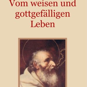 Vom weisen und gottgefälligen Leben, das ist: Von der Unterscheidung der wahrhaften und der falschen Tugend (Schätze der christlichen Literatur, Band 18) - Image 1
