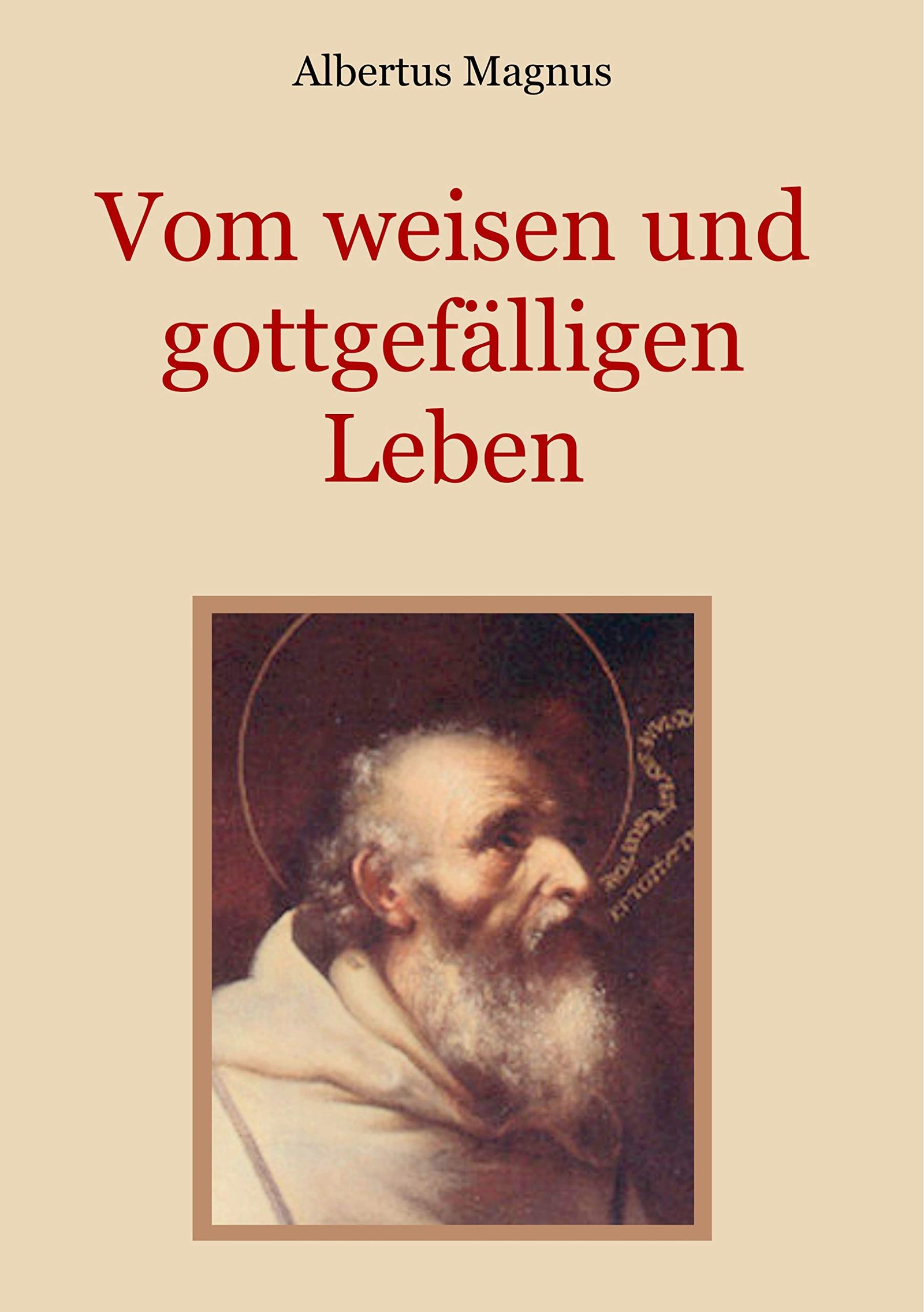 Vom weisen und gottgefälligen Leben, das ist: Von der Unterscheidung der wahrhaften und der falschen Tugend (Schätze der christlichen Literatur, Band 18) - Image 1