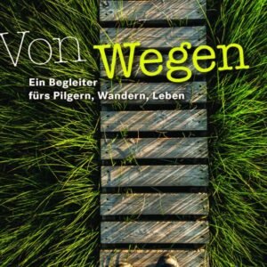 Von Wegen: Ein Begleiter fürs Pilgern, Wandern, Leben - Image 1