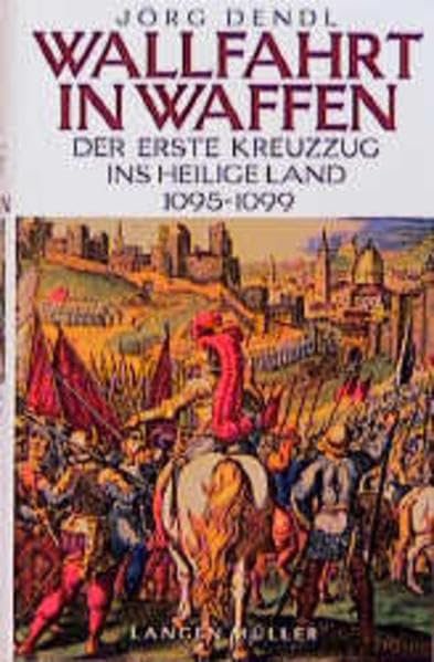 Wallfahrt in Waffen: Der erste Kreuzzug ins Heilige Land 1095-1099 - Image 1