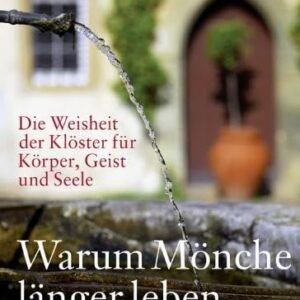 Warum Mönche länger leben: Die Weisheit der Klöster für Körper, Geist und Seele - Image 1
