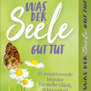 Was der Seele gut tut – 55 inspirierende Impulse für mehr Glück, Achtsamkeit und Lebensfreude - Image 1