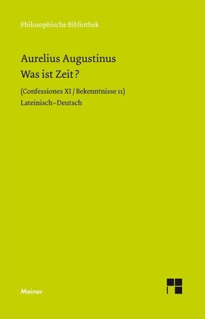 Was ist Zeit?: Confessiones XI / Bekenntnisse 11. Zweisprachige Ausgabe: Confessiones XI / Bekentnisse 11 (Philosophische Bibliothek) - Image 1